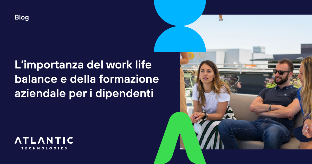 L’importanza del work life balance e della formazione aziendale